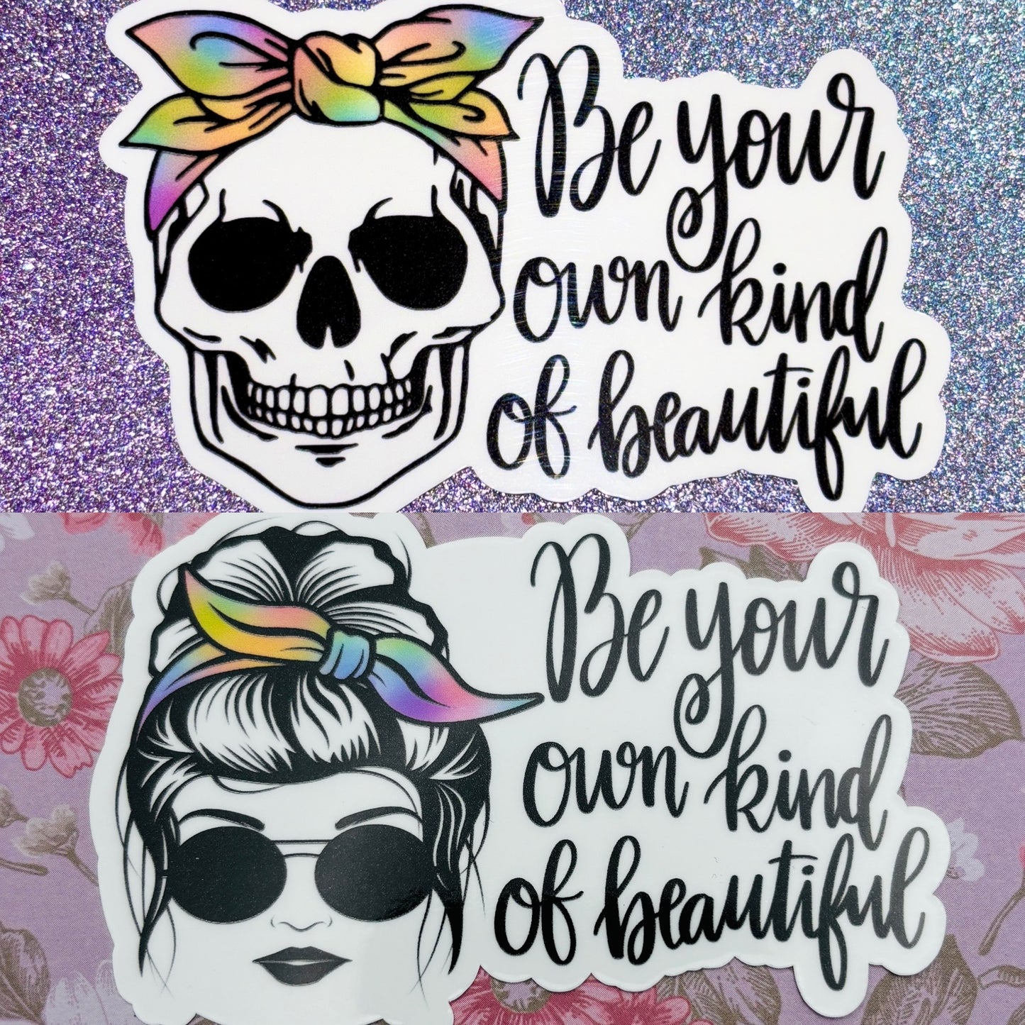 Be Your Own Kind Of Beautiful