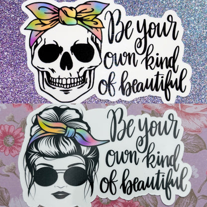 Be Your Own Kind Of Beautiful