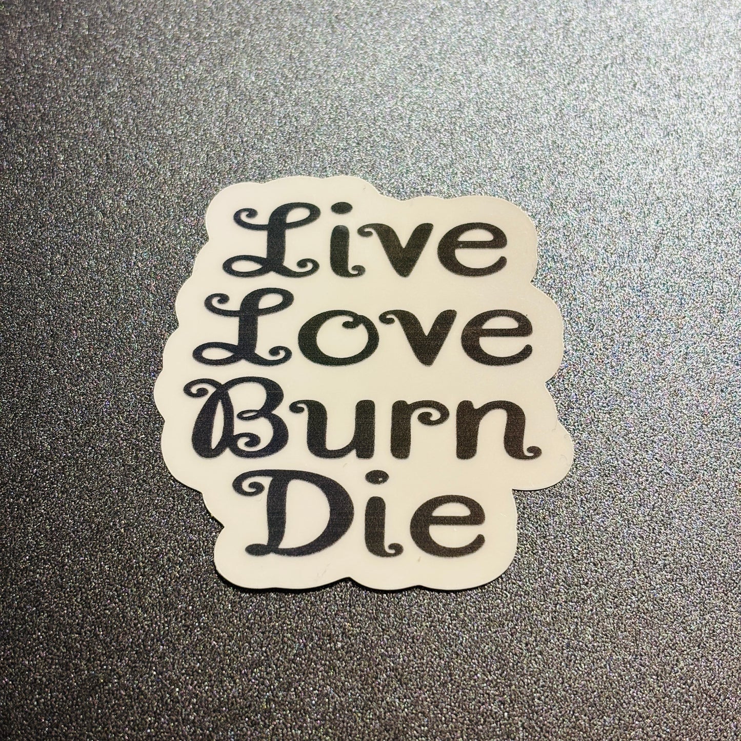 Live Love Burn Die