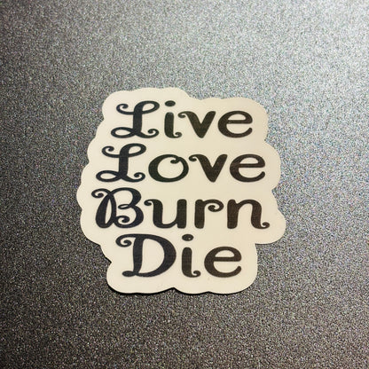 Live Love Burn Die