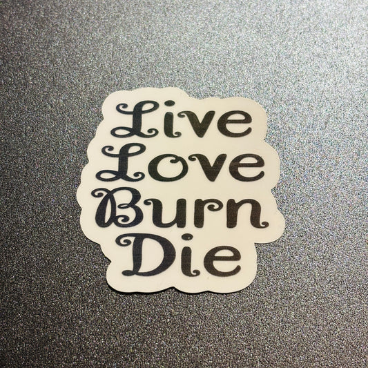 Live Love Burn Die