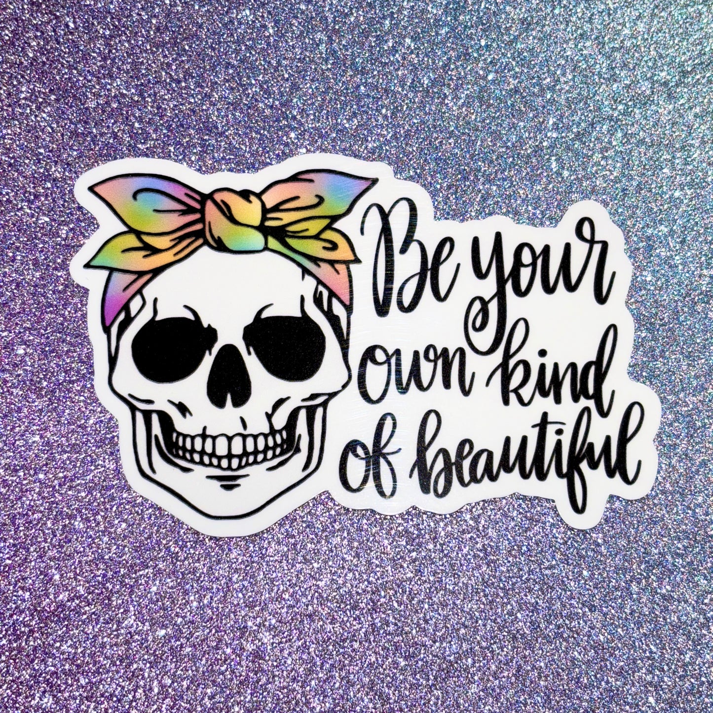 Be Your Own Kind Of Beautiful