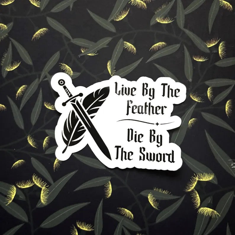 Live By The Feather, Die By The Sword