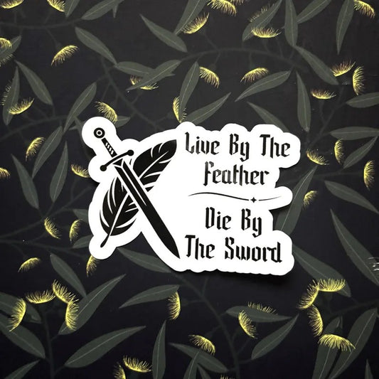 Live By The Feather, Die By The Sword