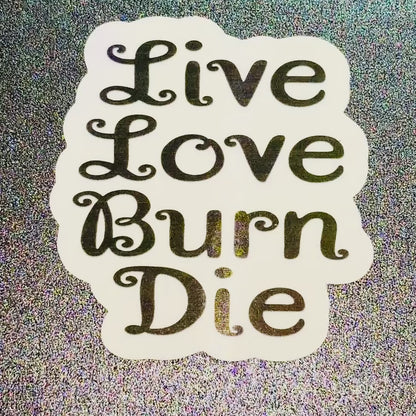 Live Love Burn Die